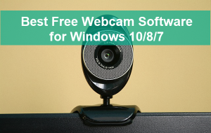 Top 7 Free Webcam Software for Windows 10/8/7